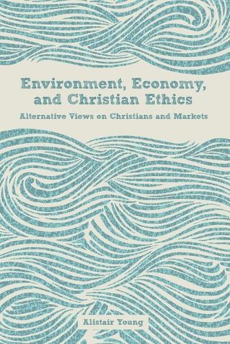Environment, Economy, and Christian Ethics