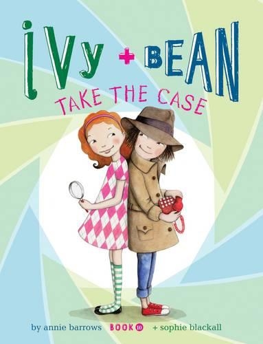 Ivy and Bean Take the Case Volume 10