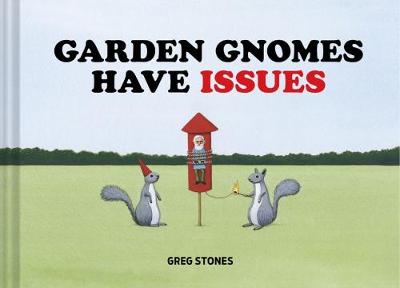 Garden Gnomes Have Issues