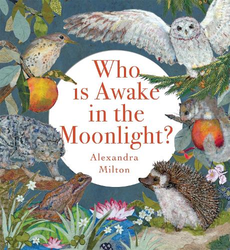Who Is Awake in the Moonlight? by Alexandra Milton
