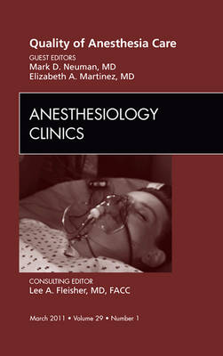Quality of Anesthesia Care, An Issue of Anesthesiology Clinics Volume 29-1