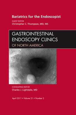 Bariatrics for the Endoscopist, An Issue of Gastrointestinal Endoscopy Clinics Volume 21-2