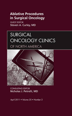 Ablative Procedures in Surgical Oncology, An Issue of Surgical Oncology Clinics Volume 20-2