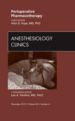 Perioperative Pharmacotherapy, An Issue of Anesthesiology Clinics Volume 28-4