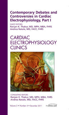 Contemporary Debates and Controversies in Cardiac Electrophysiology, Part I, An Issue of Cardiac Electrophysiology Clinics Volume 3-4