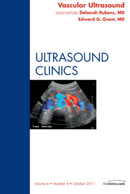 Vascular Ultrasound, An Issue of Ultrasound Clinics Volume 6-4