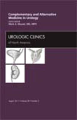 Complementary and Alternative Medicine in Urology, An Issue of Urologic Clinics Volume 38-3