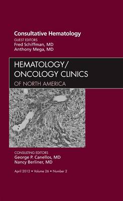Consultative Hematology, An Issue of Hematology/Oncology Clinics of North America Volume 26-2