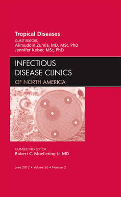 Tropical Diseases, An Issue of Infectious Disease Clinics Volume 26-2