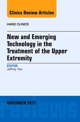 New and Emerging Technology in Treatment of the Upper Extremity, An Issue of Hand Clinics Volume 28-4