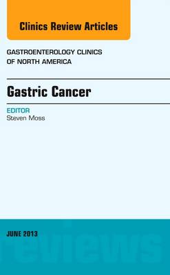 Gastric Cancer, An Issue of Gastroenterology Clinics Volume 42-2
