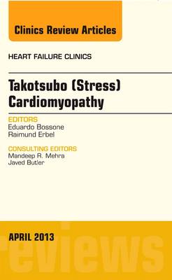 Takotsubo (Stress) Cardiomyopathy, An Issue of Heart Failure Clinics Volume 9-2