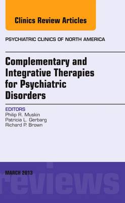 Complementary and Integrative Therapies for Psychiatric Disorders, An Issue of Psychiatric Clinics Volume 36-1