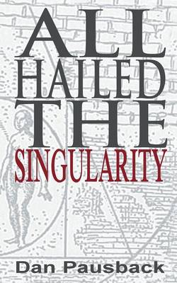 All Hailed the Singularity