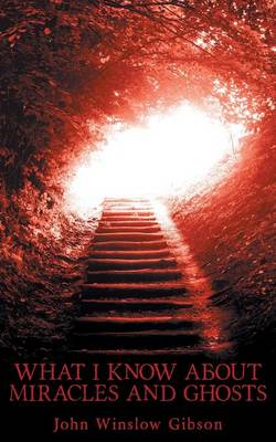 What I Know about Miracles and Ghosts