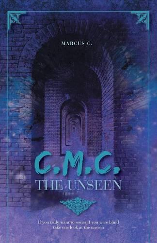 C.M.C. The Unseen
