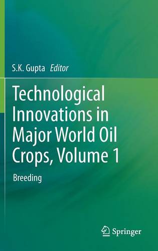 Technological Innovations in Major World Oil Crops, Volume 1