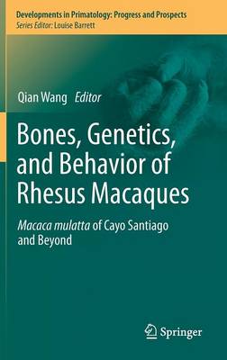 Bones, Genetics, and Behavior of Rhesus Macaques