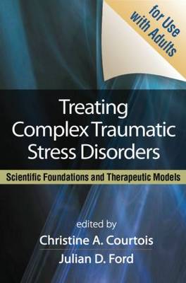 Treating Complex Traumatic Stress Disorders in Adults, First Edition
