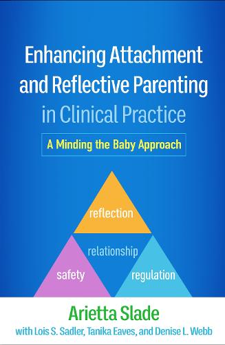 Enhancing Attachment and Reflective Parenting in Clinical Practice