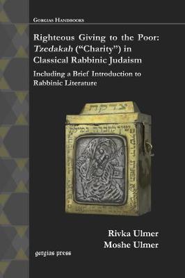 Righteous Giving to the Poor: Tzedakah ("Charity") in Classical Rabbinic Judaism