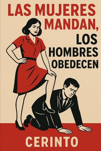 Las mujeres mandan, los hombres obedecen
