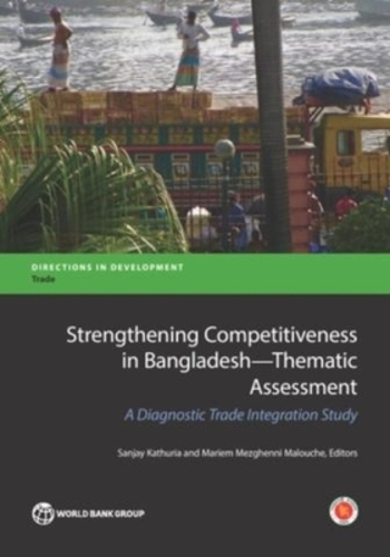 Strengthening Competitiveness in Bangladesh: Thematic Assessment