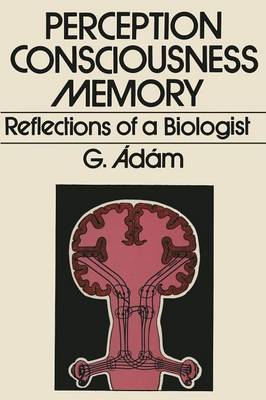 Perception, Consciousness, Memory