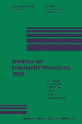 Seminar on Stochastic Processes, 1985