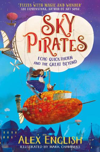 Sky Pirates: Echo Quickthorn and the Great Beyond Volume 1