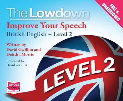 The Lowdown: Improve Your Speech - British English Level 2