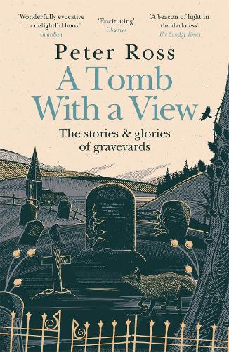 A Tomb With a View – The Stories & Glories of Graveyards