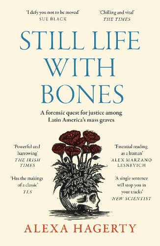 Still Life with Bones: A forensic quest for justice among Latin America’s mass graves