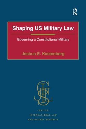 Shaping US Military Law
