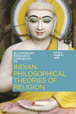 The Bloomsbury Research Handbook of Indian Philosophical Theories of Religion