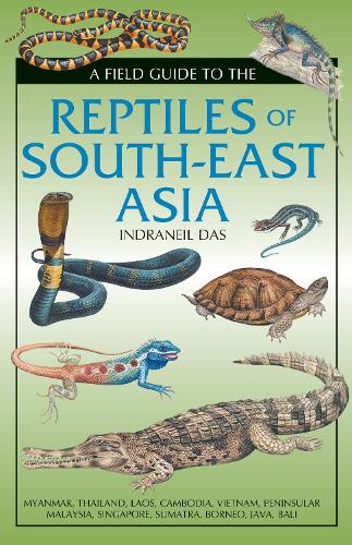Field Guide to the Reptiles of South-East Asia