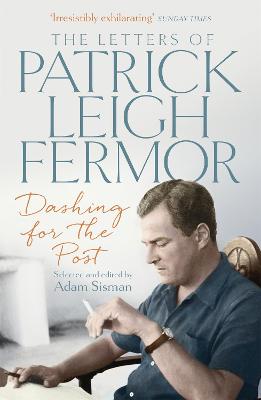 Dashing for the Post by Patrick Leigh Fermor