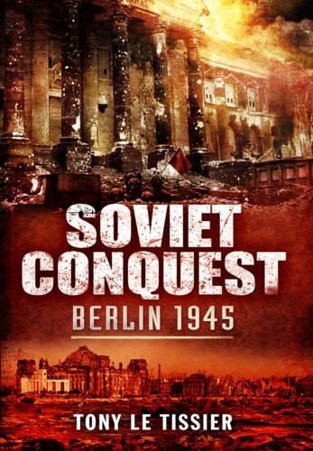 Soviet Conquest: Berlin 1945