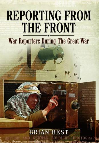 Reporting from the Front: War Reporters During the Great War