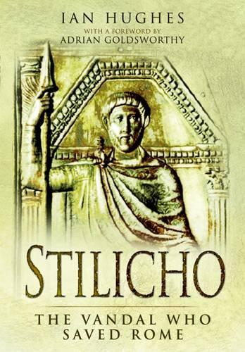 Stilicho: The Vandal Who Saved Rome