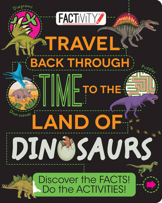 Factivity Travel Back Through Time to the Land of Dinosaurs