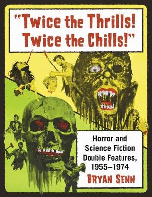 "Twice the Thrills! Twice the Chills!"
