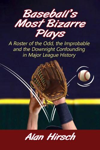 Baseball's Most Bizarre Plays