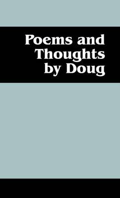 Poems and Thoughts by Doug