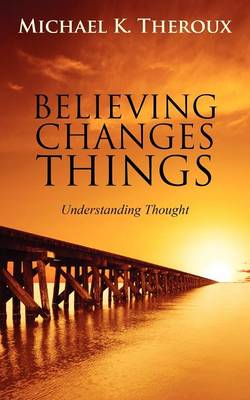 Believing Changes Things