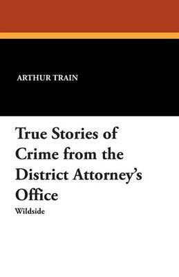 True Stories of Crime from the District Attorney's Office
