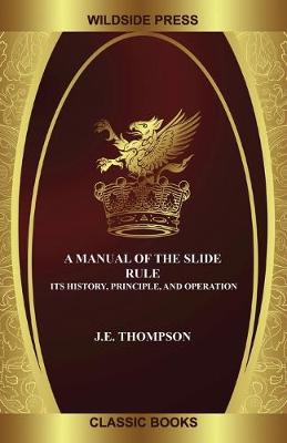 A Manual of the Slide Rule