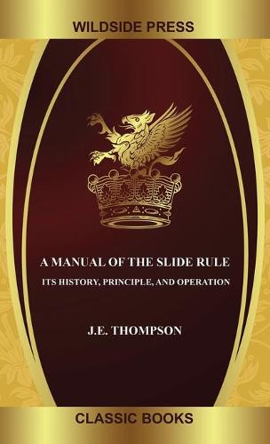 A Manual of the Slide Rule