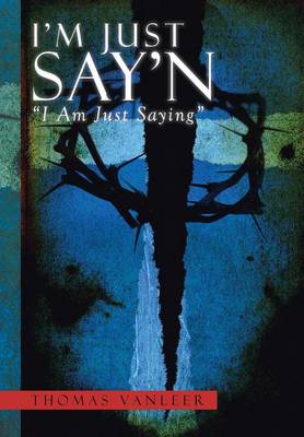 I'm Just Say'n