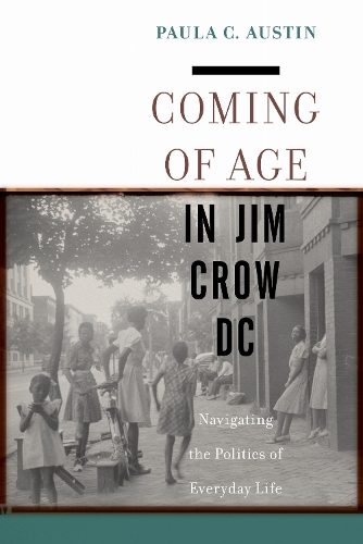 Coming of Age in Jim Crow DC by Paula C. Austin